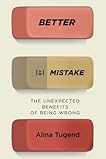 Better by Mistake: The Unexpected Benefits of Being Wrong