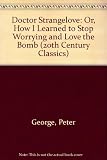 Dr Strangelove, or, How I learned to stop worrying and love the bomb