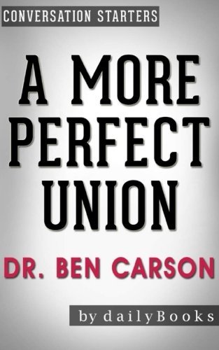 A More Perfect Union: by Dr. Ben Carson | Conversation Starters