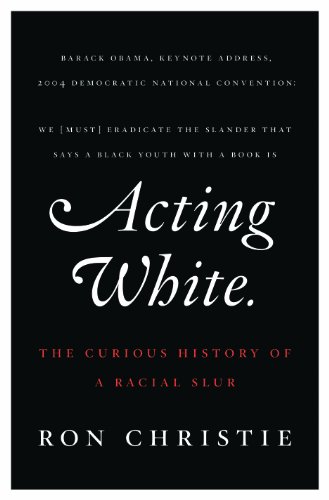 Acting White: The Curious History of a Racial Slur