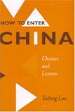 How to Enter China: Choices and Lessons