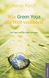 Zoom Produkt-Bild: Wie Green Yoga die Welt ver&auml;ndert