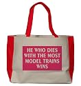 HE WHO DIES WITH THE MOST MODEL TRAINS WINS Large BELLA TOTEBAG w/ pockets (Choice of Colors)