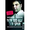 Dem Tod auf der Spur - Neuausgabe -: Dreizehn spektakul�re F�lle aus der Rechtsmedizin