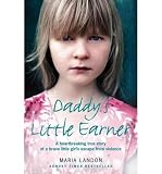Daddy's little earner : a heartbreaking true story of a brave little girl's escape from violence