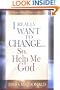 I Really Want to Change... So, Help Me God