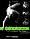 Atlas of Foreshortening: The Human Figure in Deep Perspective (Second Edition)