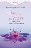 Produkt-Bild: F&uuml;hle mit dem Herzen  und du wirst deinem Leben begegnen