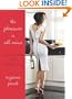 The Pleasure Is All Mine: Selfish Food for Modern Life