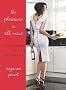 The Pleasure is All Mine: Selfish Food for Modern Life