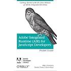 Click here to buy Adobe Integrated Runtime (AIR) for JavaScript Developers Pocket Guide (Adobe Developer... by Mike Chambers, Daniel Dura, and Kevin Hoyt.