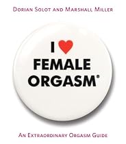 I Love Female Orgasm: An Extraordinary Orgasm Guide