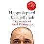 Happyslapped by a jellyfish : The words of Karl Pilkington
