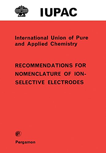 Recommendations for Nomenclature of Ion-Selective Electrodes: International Union of Pure and Applied Chemistry: Analytical Chemistry Division (IUPAC Publications)