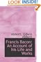 Francis Bacon: An Account of his Life and Works