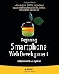Beginning Smartphone Web Development: Building Javascript, CSS, HTML and Ajax-Based Applications for iPhone, Android, Palm Pre, Blackberry, Windows Mobile and Nokia S60