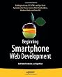 Beginning Smartphone Web Development: Building Javascript, CSS, HTML and Ajax-Based Applications for iPhone, Android, Palm Pre, Blackberry, Windows Mobile and Nokia S60
