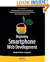 Beginning Smartphone Web Development: Developing Applications for iPhone, Android, Palm Pre, BlackBerry, Windows Mobile and Nokia S60