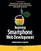Beginning Smartphone Web Development: Building Javascript, CSS, HTML and Ajax-Based Applications for iPhone, Android, Palm Pre, Blackberry, Windows Mobile and Nokia S60