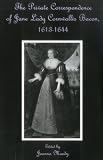 The Private Correspondence Of Jane Lady Cornwallis Bacon, 1613-1644