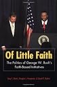 Of Little Faith: The Politics of George W. Bush's Faith-Based Initiatives (Religion and Politics Series (Georgetown University).)