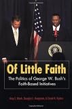 Of Little Faith: The Politics of George W. Bush's Faith-based Initiatives (Religion & Politics)