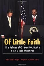 Of Little Faith: The Politics of George W. Bush's Faith-Based Initiatives (Religion and Politics Series (Georgetown University).)