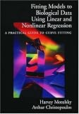 Fitting Models to Biological Data Using Linear and Nonlinear Regression: A Practical Guide to Curve Fitting