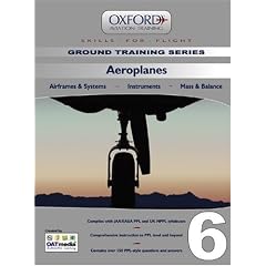 Aeroplanes for PPL and Beyond: Aeroplanes v. 6: Airframes and Systems, Instruments, Mass and Balance (Skills for Flight)