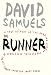 The Runner: A True Account of the Amazing Lies and Fantastical Adventures of the Ivy ...