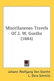 Miscellaneous Travels of J. W. Goethe (1884)