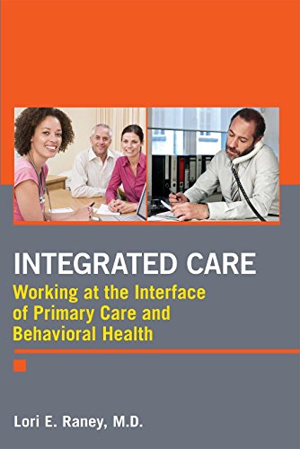 Integrated Care: Working at the Interface of Primary and Behavioral Health Care by Lori E. Raney (2014) Paperback