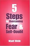 Five Steps to Overcoming Fear and Self Doubt