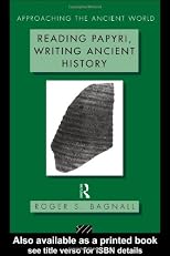 Reading Papyri, Writing Ancient History (Approaching the Ancient World)