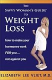 cover of The Savvy Woman's Guide to Weight Loss: How Your Hormones Work for You...or Against You (Savvy Woman's Guide) (Paperback)
