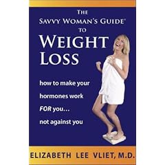 The Savvy Woman's Guide to Weight Loss: How Your Hormones Work for You...or Against You