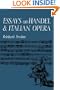 Essays on Handel and Italian Opera