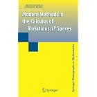 Modern Methods in the Calculus of Variations: L^p Spaces (Springer Monographs in... by Irene Fonseca and Giovanni Leoni