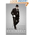 Churchill by Himself: The Definitive Collection of Quotations by  Richard Langworth