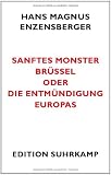 Sanftes Monster Br�ssel oder Die Entm�ndigung Europas (edition suhrkamp)