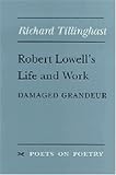 Cover of Robert Lowell's Life and Work by Richard Tillinghast 047206570X