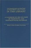 Conservation in the Library: A Handbook of Use and Care of Traditional and Nontraditional Materials 