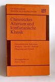 Chinesisches Altertum und konfuzianische Klassik - Peter J. Opitz