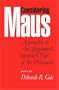 Considering Maus: Approaches to Art Spiegelman's "Survivor's Tale" of the Holocaust