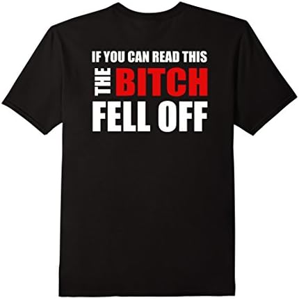 Men's If You Can Read This The Bitch Fell Off Tshirt XL Black