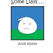 Some Days . . .