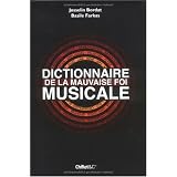 Dictionnaire de la mauvaise foi musicalepar Basile Farkas