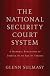 The National Security Court System: A Natural Evolution of Justice in an Age of Terror