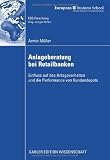 Anlageberatung bei Retailbanken: Einfluss auf das Anlageverhalten und die Performance von Kundendeopts