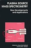 Plasma source mass spectrometry : new developments and applications